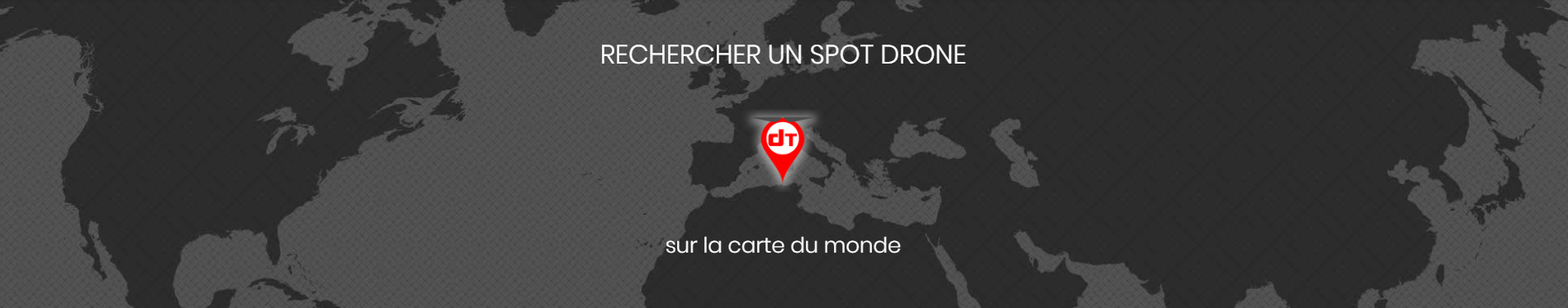 dronespot rechercerh un spot drone sur la carte de France et du Monde